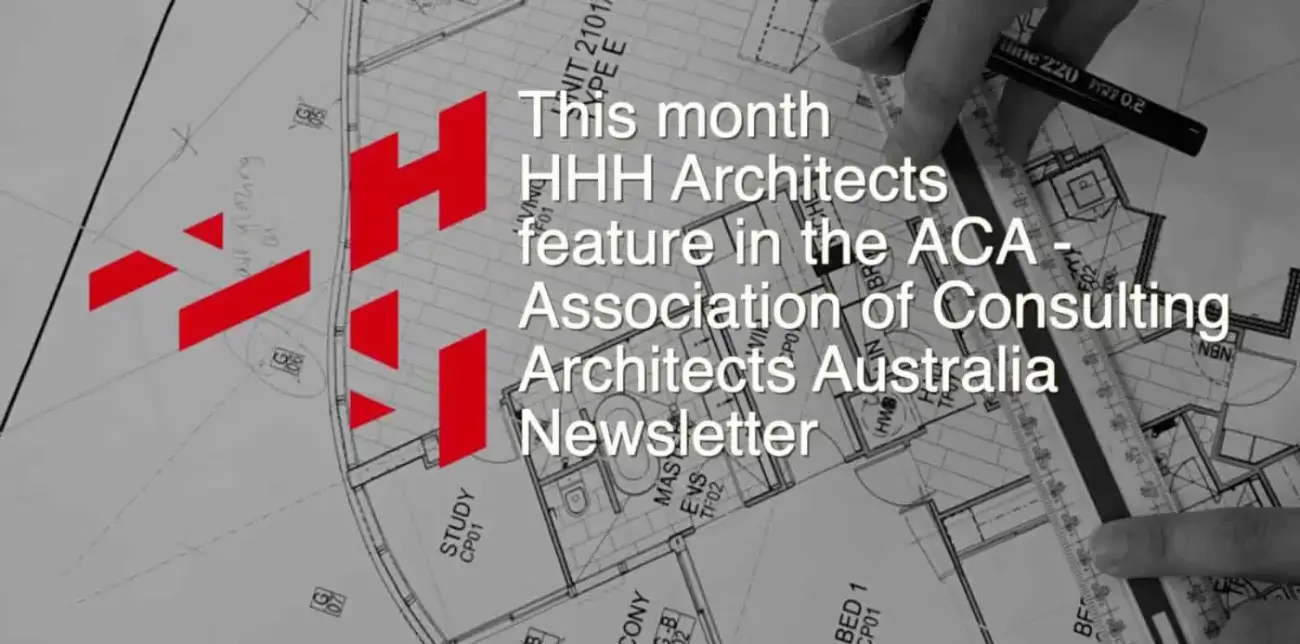 HHH Architects Featured In the Association of Consulting Architects Australia Newsletter